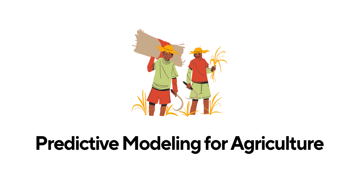 Predictive Modeling for Agriculture